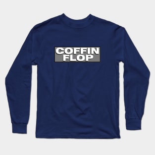 Coffin Flop Long Sleeve T-Shirt